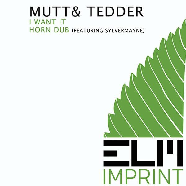 Mutt & Tedder : I Want It / Horn Dub (12", EP)