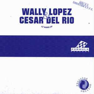 Wally Lopez & Cesar Del Rio* - Le Mans EP (12", EP)