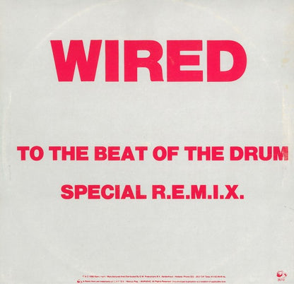 Wired  - To The Beat Of The Drum (Special R.E.M.I.X) (12")