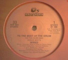 Wired  - To The Beat Of The Drum (Special R.E.M.I.X) (12")