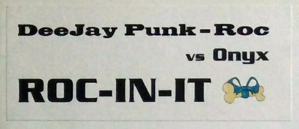 Deejay Punk-Roc vs. Onyx : ROC-IN-IT (12", S/Sided, W/Lbl, Sta)