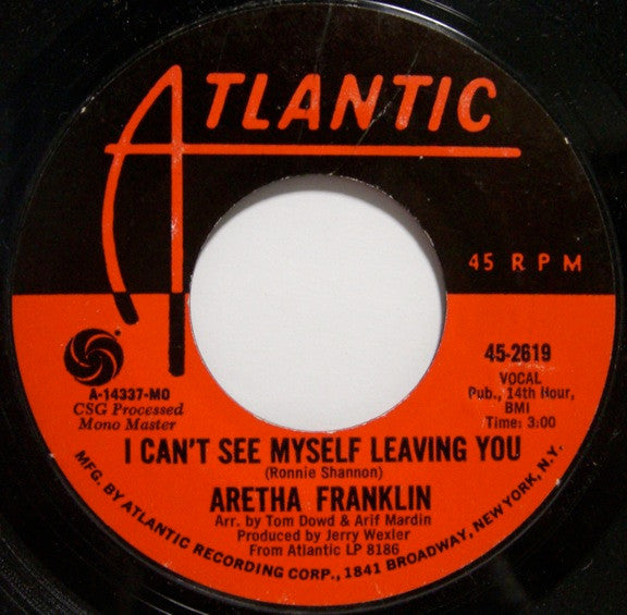 Aretha Franklin : I Can't See Myself Leaving You (7", Single, Mono, Styrene, Mon)