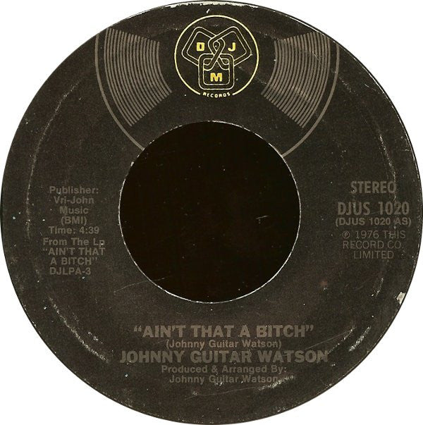Johnny Guitar Watson : Ain't That A Bitch (7", Styrene, Pit)