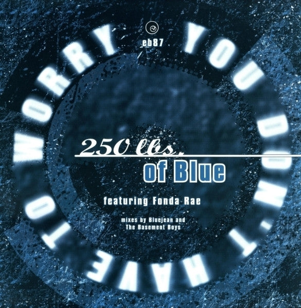 250 Lbs. Of Blue Featuring Fonda Rae - You Don't Have To Worry (12")