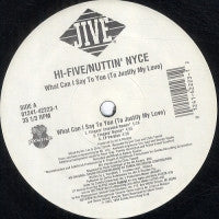 Hi-Five & Nuttin' Nyce : What Can I Say To You (To Justify My Love) (12")