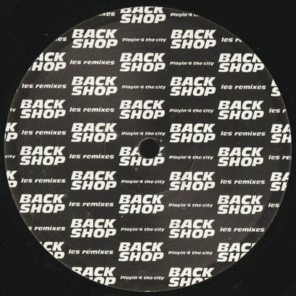 Playin' 4 The City : Back Shop - Les Remixes (12")