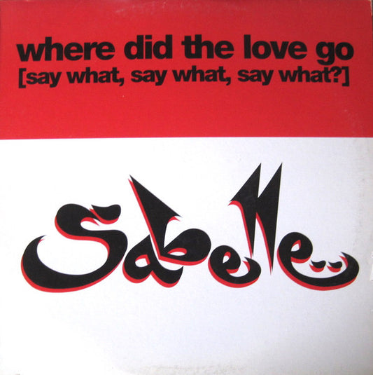 Sabelle - Where Did The Love Go (Say What, Say What, Say What)? (12", Promo)