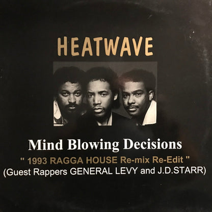 Heatwave Guest Rappers General Levy And Jd Starr : Mind Blowing Decisions (1993 Ragga House Re-mix Re-Edit) (12")