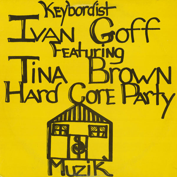 Keybordist Ivan Goff* Featuring Tina Brown : Hard Core Party (12")