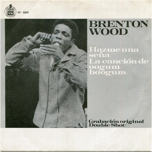 Brenton Wood - Hazme Una Seña / La Canción De Oogum Boogum (7", Single)