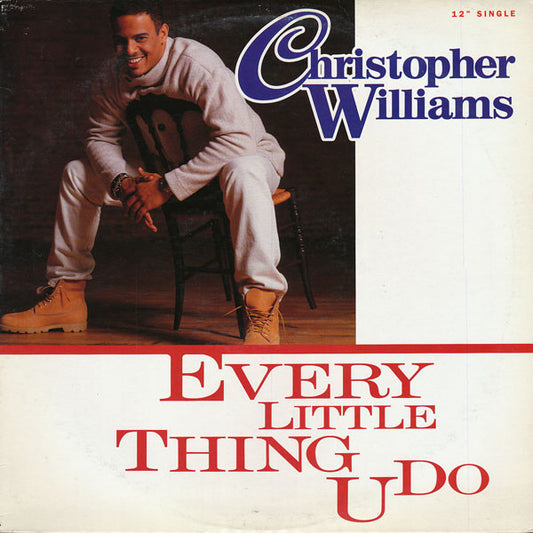 Christopher Williams - Every Little Thing U Do (12", Single)
