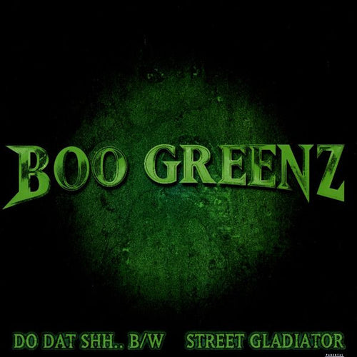Boo Greenz : Do Dat Shh.. / Street Gladiator (12", Single)