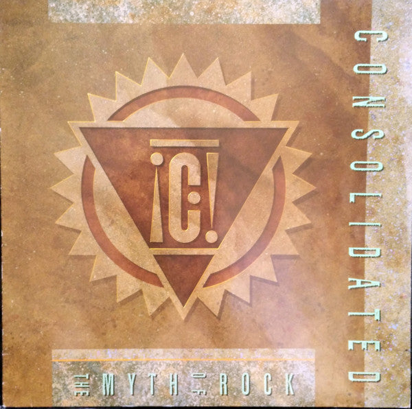 Consolidated : The Myth Of Rock (LP, Album)