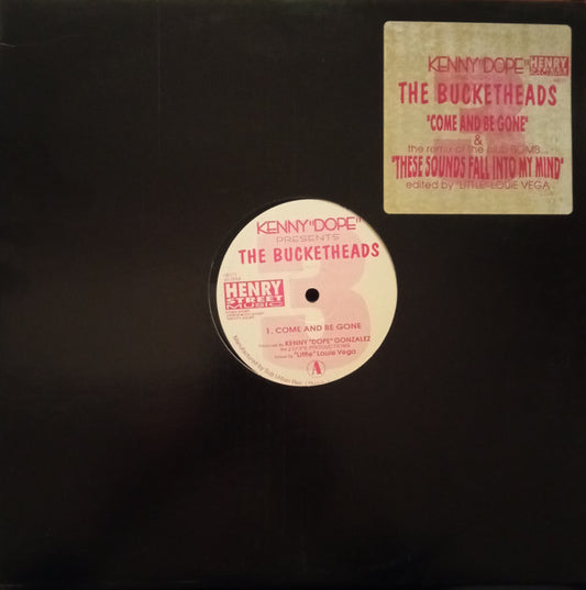 Kenny "Dope"* Presents The Bucketheads - Come And Be Gone / These Sounds Fall Into My Mind (12")