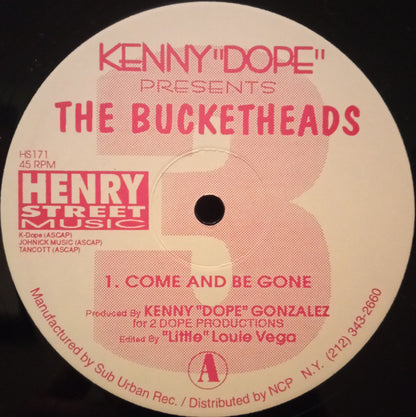 Kenny "Dope"* Presents The Bucketheads - Come And Be Gone / These Sounds Fall Into My Mind (12")