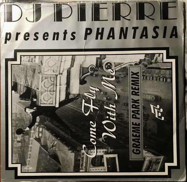 DJ Pierre Presents Phantasia* : Come Fly With Me (Graeme Park Remix) (12")