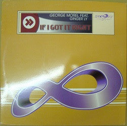 George Morel Feat. Ginger Ly* : If I Got It Right (12")
