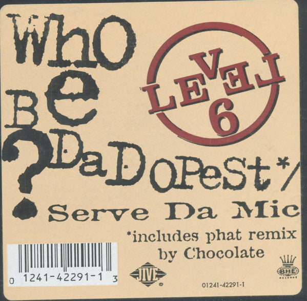 Level 6 - Who Be Da Dopest? / Serve Da Mic (12")