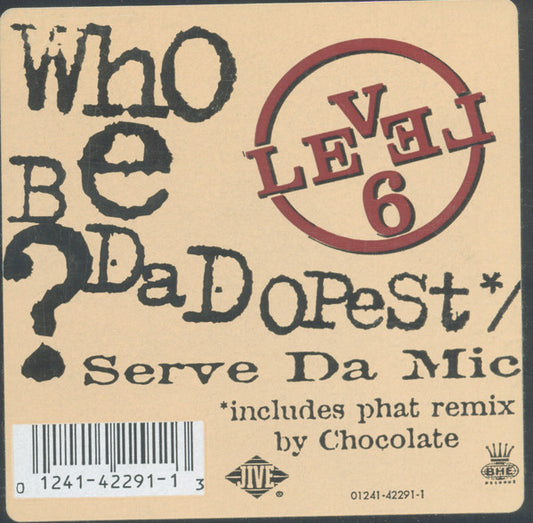 Level 6 - Who Be Da Dopest? / Serve Da Mic (12")