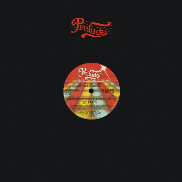 "D" Train* : Just Another Night (Without Your Love) (12")