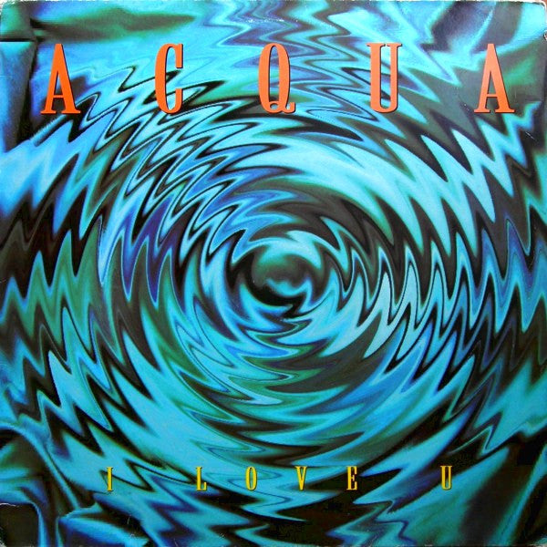 Acqua : I Love U (12")