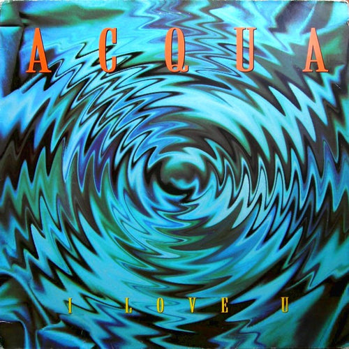 Acqua : I Love U (12")