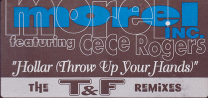 Morel Inc. Featuring Ce Ce Rogers - Hollar (Throw Up Your Hands) (The T&F Remixes) (12")