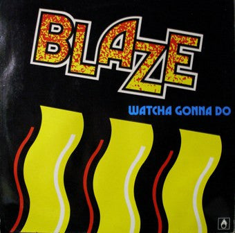 Blaze : Whatcha Gonna Do (12")