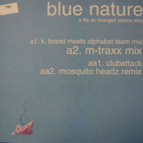 Blue Nature - A Life So Changed (Dance Mix) (12")