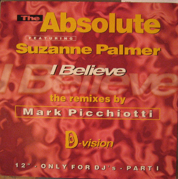 The Absolute Featuring Suzanne Palmer : I Believe (The Remixes By Mark Picchiotti) (12", Par)