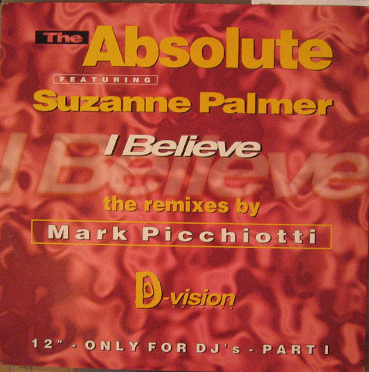 The Absolute Featuring Suzanne Palmer : I Believe (The Remixes By Mark Picchiotti) (12", Par)