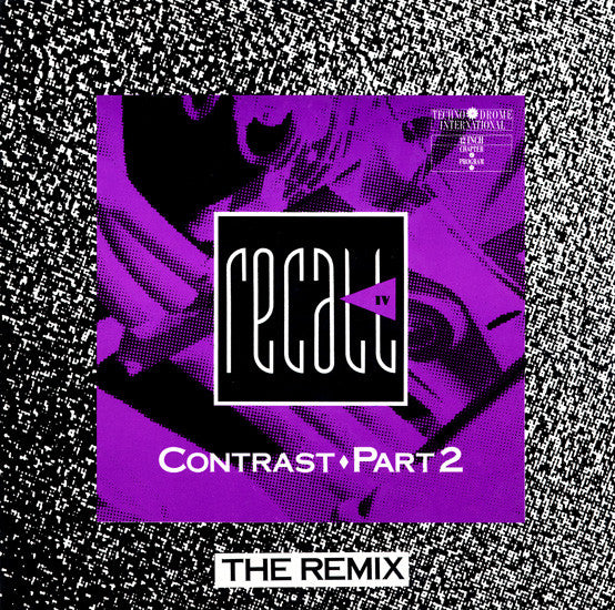 Recall IV - Contrast ♦ Part 2 - The Remix (12")