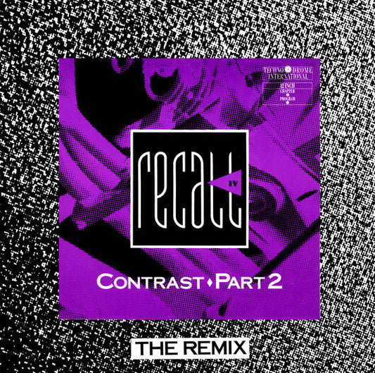 Recall IV - Contrast ♦ Part 2 - The Remix (12")
