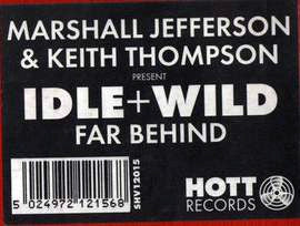 Marshall Jefferson & Keith Thompson Present Idle & Wild - Far Behind (12")